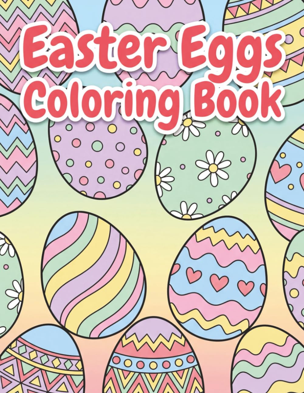 Easter Egg Patterns Coloring Book: 50 Unique Designs | Simple to Medium Detail | Single-Sided Pages | 8.5 x 11