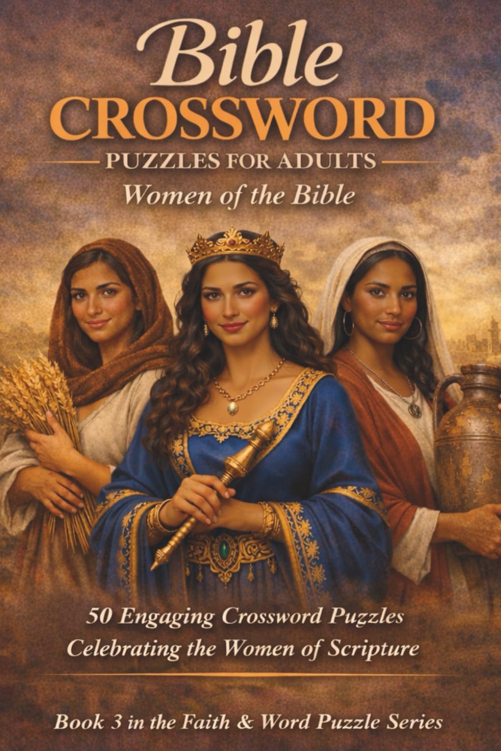 Bible Crossword Puzzles for Adults | Women of the Bible | Gifts for Vacation, Travel & Relaxation: 50 Thoughtfully Curated Puzzles Exploring Faith, ... Biblical Women (Faith & Word Puzzle Series)