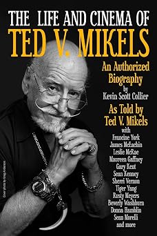 The Life and Cinema of Ted V. Mikels Entertainment History