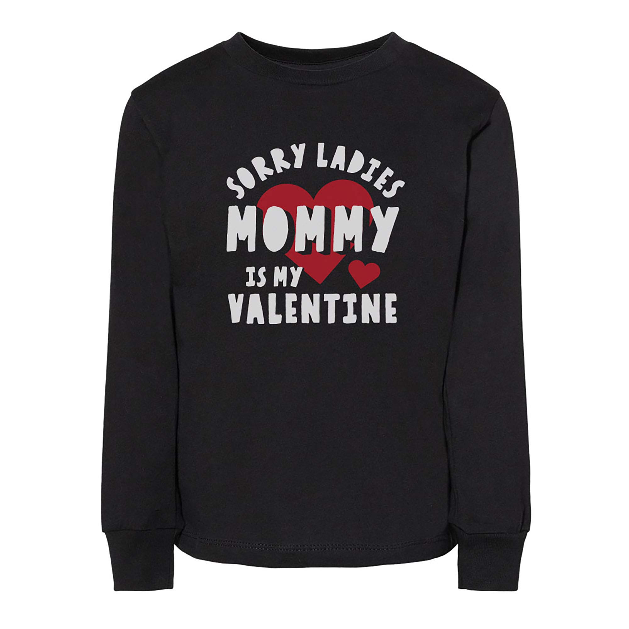 Sorry Ladies, Mommy is My Valentine Toddler Kids Long Sleeve T-Shirt 4T Black