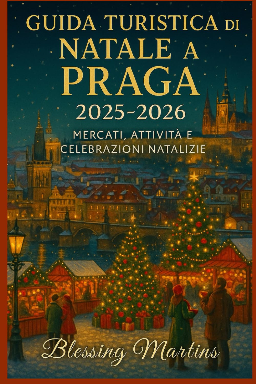 GUIDA TURISTICA DI NATALE A PRAGA 2025-2026: MERCATI, ATTIVITÀ E CELEBRAZIONI NATALIZIE