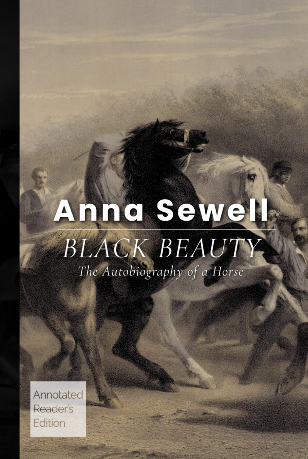 BLACK BEAUTY (Annotated Reader’s Edition): The Autobiography of a Horse