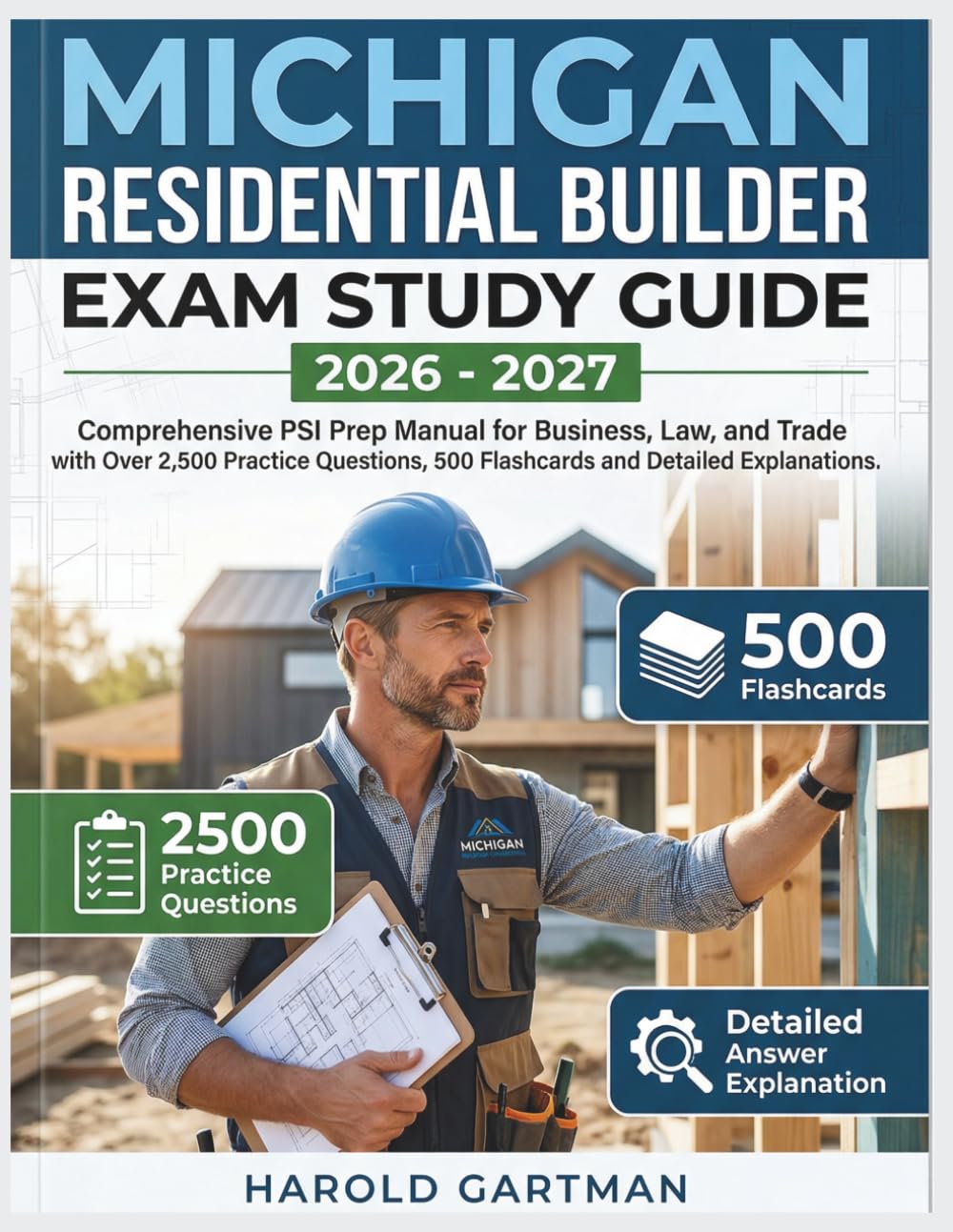 Michigan Residential Builder Exam Study Guide 2026: Comprehensive PSI Prep Manual for Business, Law, and Trade with Over 2,500 Practice Questions, 500 Flashcards and Detailed Explanations.