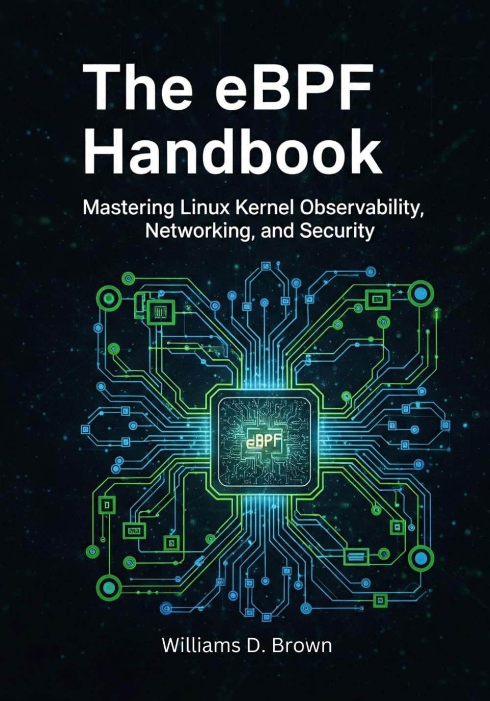 The eBPF Handbook: Mastering Linux Kernel Observability, Networking, and Security (The Complete eBPF Developer's Library)