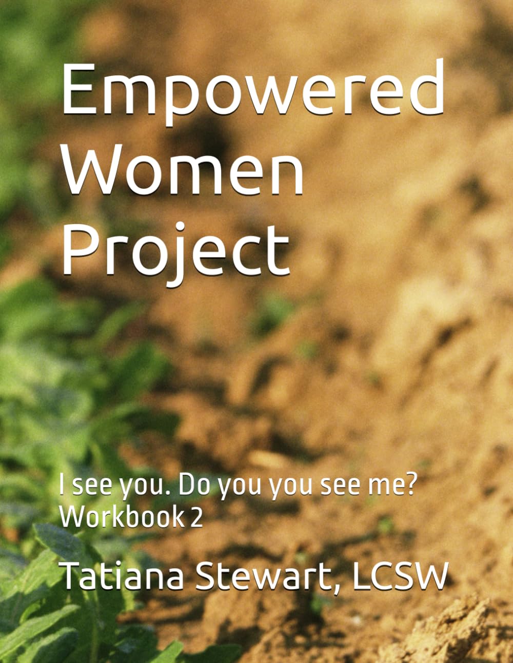 Empowered Women Project: I see you. Do you you see me? Workbook 2