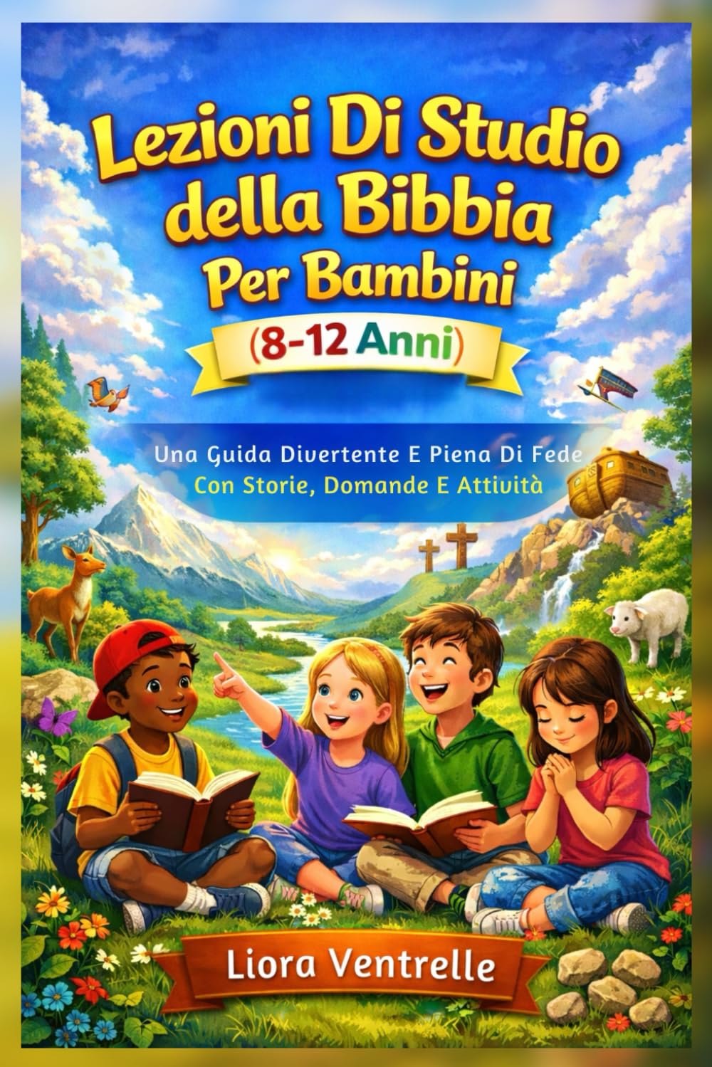 Lezioni Di Studio Della Bibbia Per Bambini (8-12 Anni): Una Guida Divertente E Piena Di Fede Con Storie, Domande E Attività