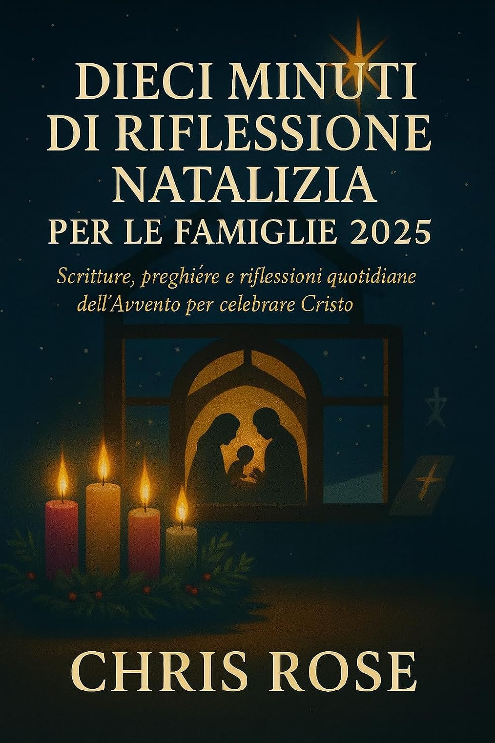 DIECI MINUTI DI RIFLESSIONE NATALIZIA PER LE FAMIGLIE 2025 : Scritture, preghiere e riflessioni quotidiane dell'Avvento per celebrare Cristo (Italian Edition)