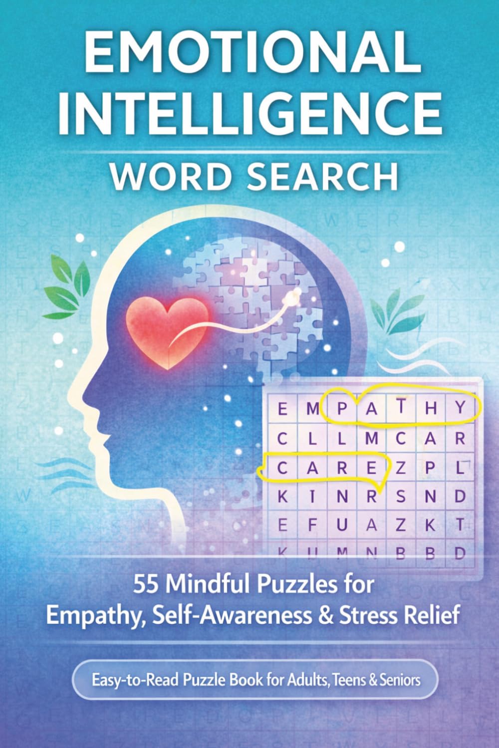 Emotional Intelligence Word Search Puzzle Book: 55 Calming Puzzles for Mindfulness, Self-Awareness, and Personal Growth | Easy-to-Read Print | 6x9 ... 50+ Puzzles | Gift for Adults, Teens, Seniors