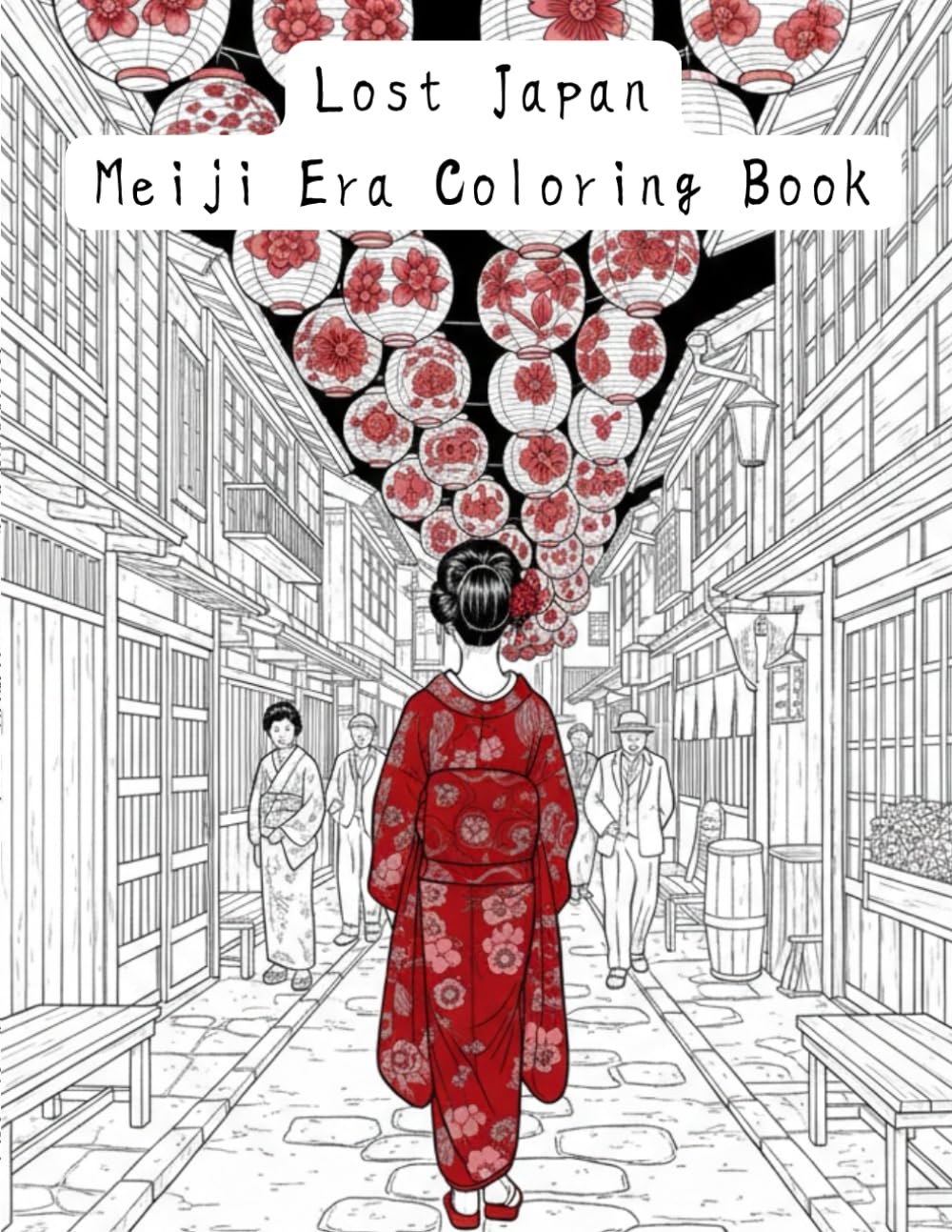 Lost Japan – Meiji Era Coloring Book: Experience the Beauty of Old Tokyo Streets