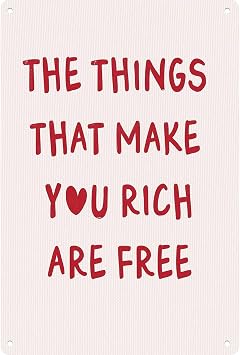 The Things That Make You Rich Are Free Vintage Poster Funny Wall Decor 8 * 12 Inch Retro Metal Sign Posters For Gallery Kitchen Bathroom Farm Yard Bar Garage Man Cave Anywhere You Feel Is Appropriate