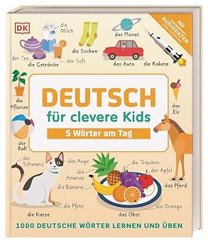 Deutsch fur clevere Kids - 5 Worter am Tag 1000 deutsche Worter lernen und uben. Mit kostenlosen Audio-Daten App und Online