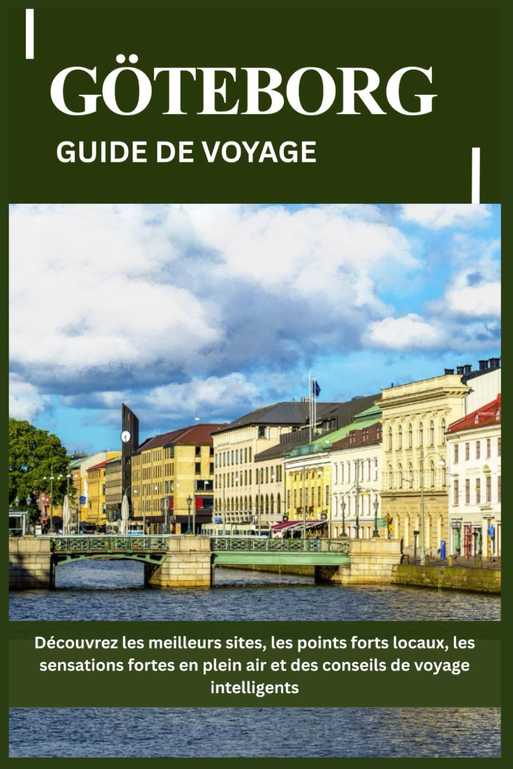 GÖTEBORG GUIDE DE VOYAGE: Découvrez les meilleurs sites, les points forts locaux, les sensations fortes en plein air et des conseils de voyage intelligents