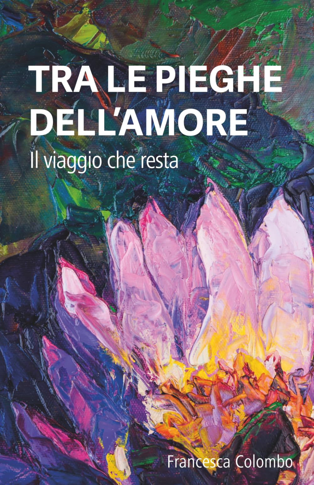 TRA LE PIEGHE DELL'AMORE: Il viaggio che resta (Testa & Cuore)