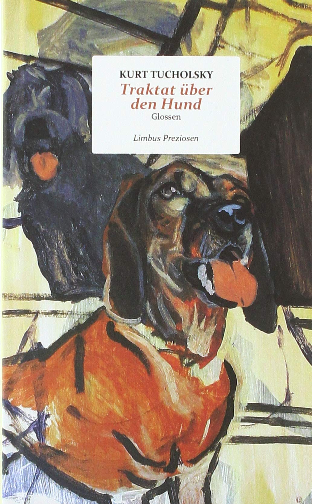 Limbus Verlag Traktat Über Den Hund: Glossen: Und Andere Glossen (Limbus Preziosen)