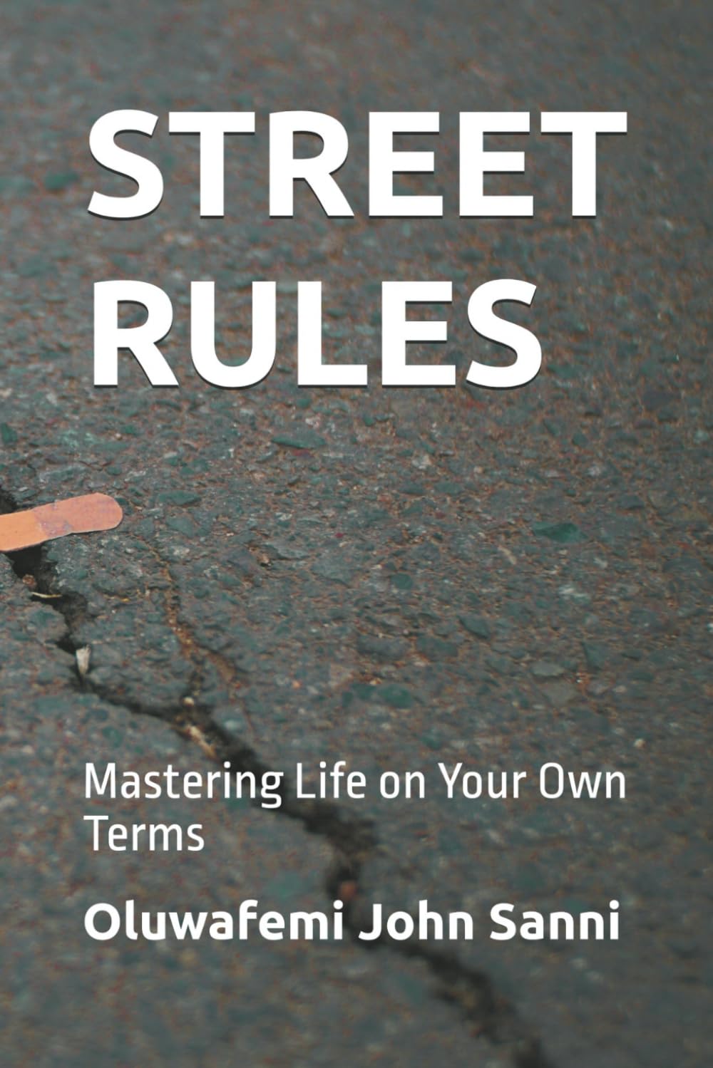 STREET RULES: Mastering Life on Your Own Terms