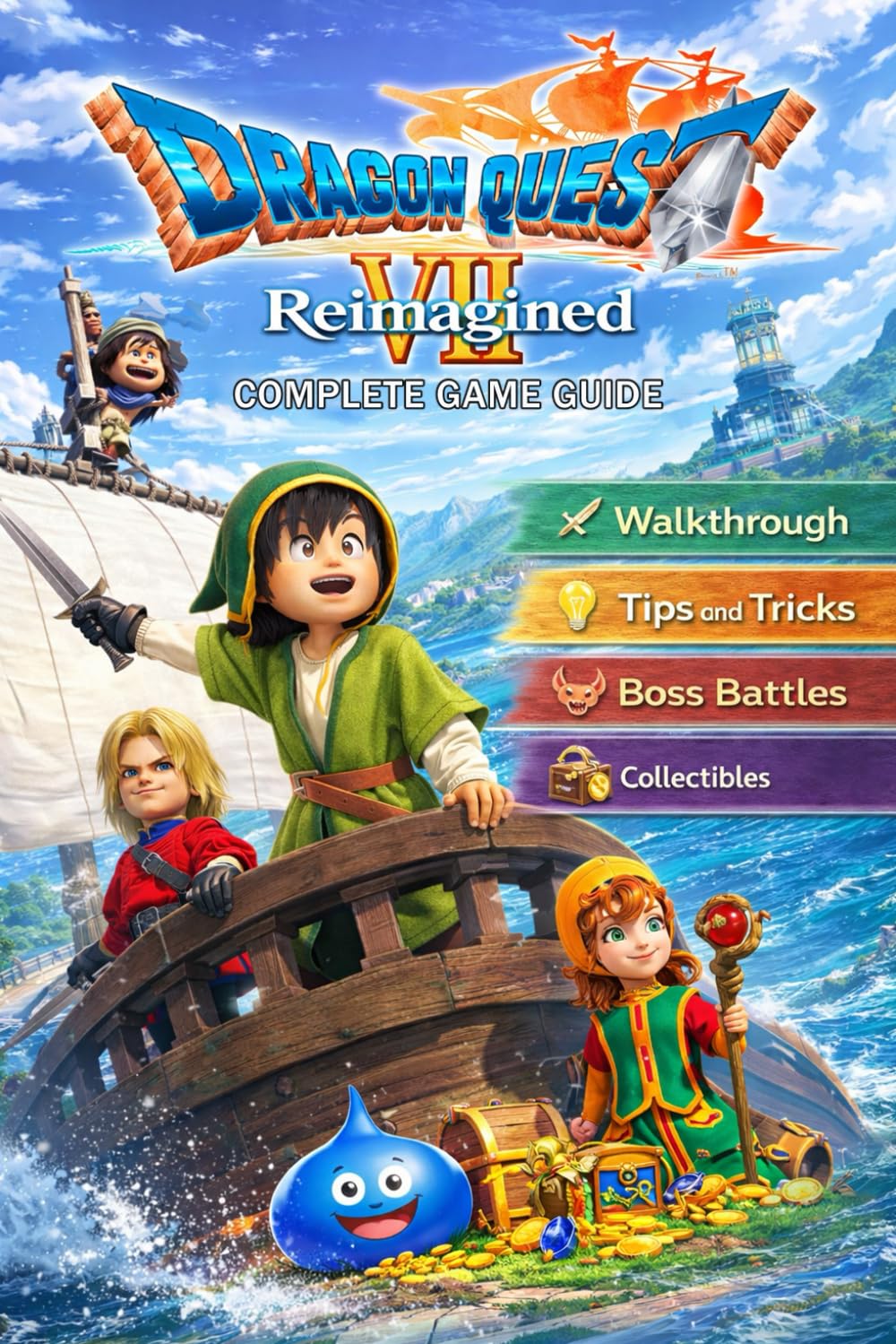 DRAGON QUEST VII Reimagined Guide (2026 Updated Edition): The Complete Official Strategy Guide & Ultimate Walkthrough To Master The Game And Become An Elite Player!