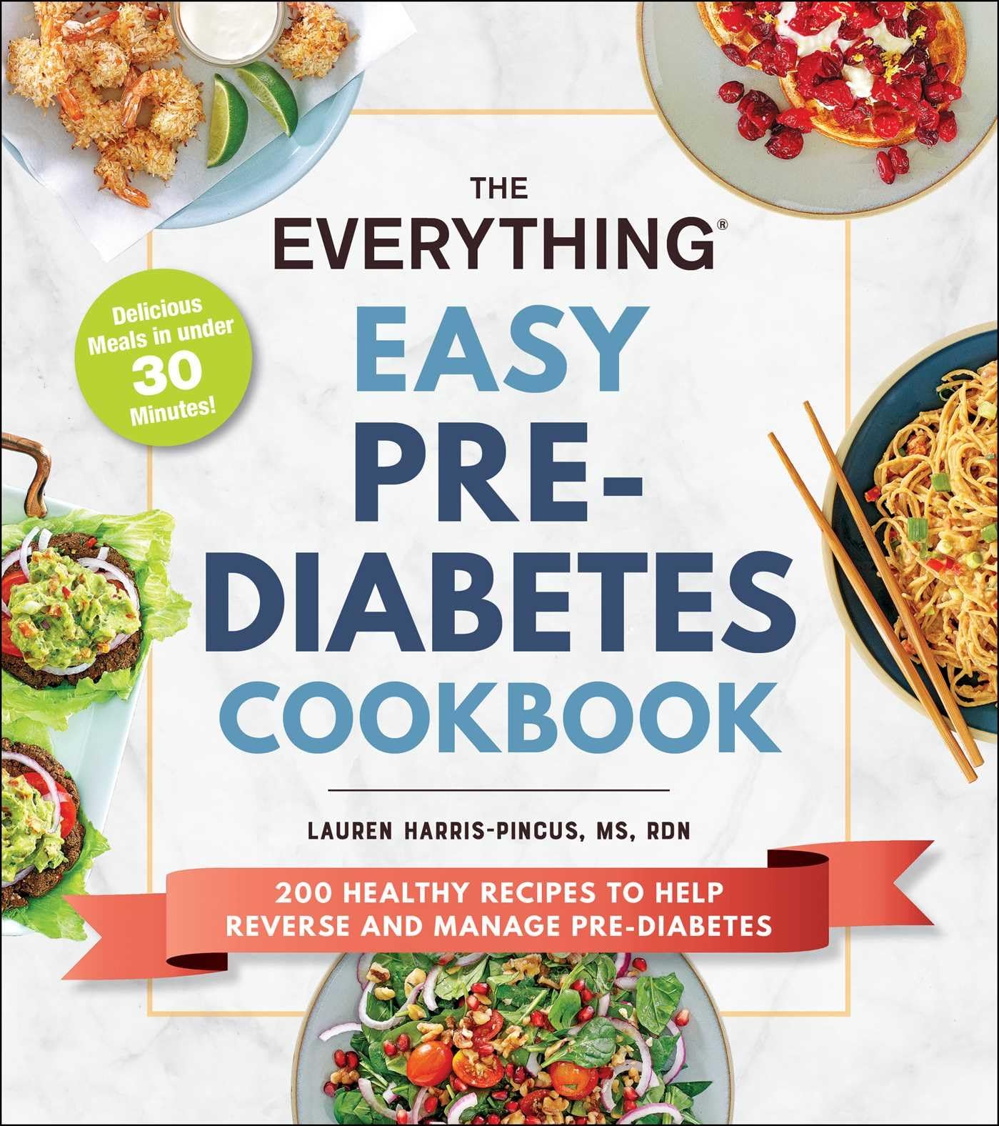 The Everything Easy Pre-Diabetes Cookbook: 200 Healthy Recipes to Help Reverse and Manage Pre-Diabetes (Everything(r) Series)