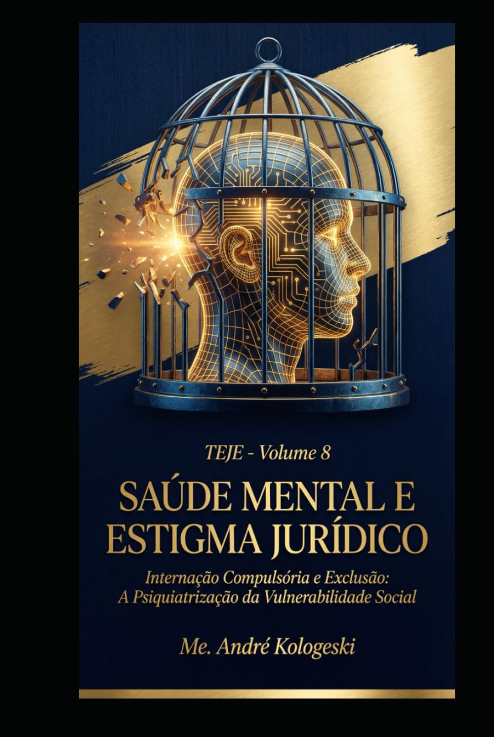 TEJE - VOLUME 8: Saúde Mental e Estigma Jurídico: Internação Compulsória e Exclusão (Coleção 13)
