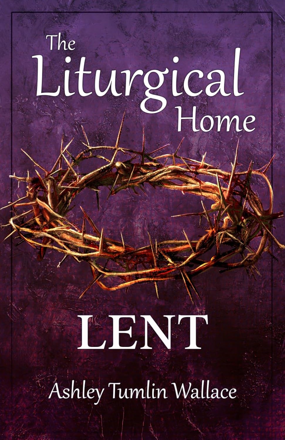 The Liturgical Home: Lent: 3