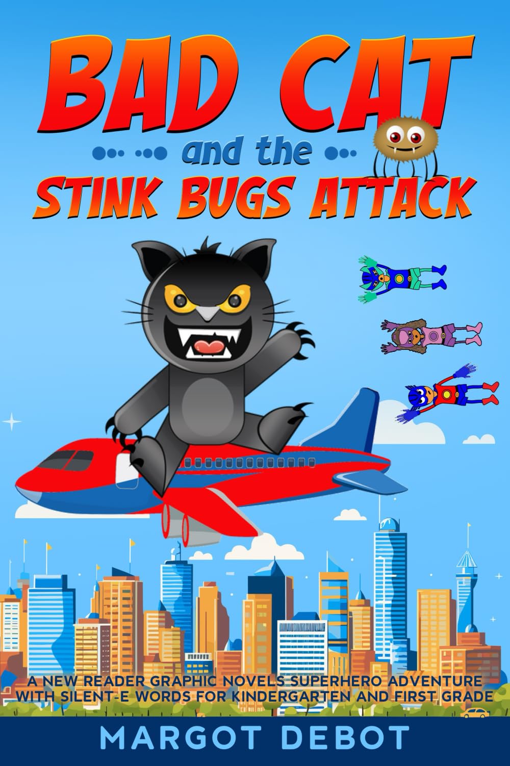 Bad Cat and the Stink Bugs Attack: A NEW READER GRAPHIC NOVELS SUPERHERO ADVENTURE WITH SILENT E WORDS FOR KINDERGARTEN AND FIRST GRADE (Trouble with Bad Cat Decodable Graphic Novels)