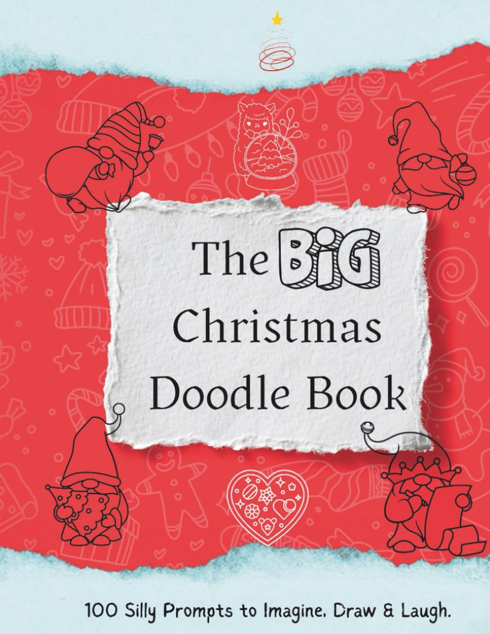 The BIG Christmas Doodle Book: 100 Silly Prompts to Imagne, Draw & Laugh