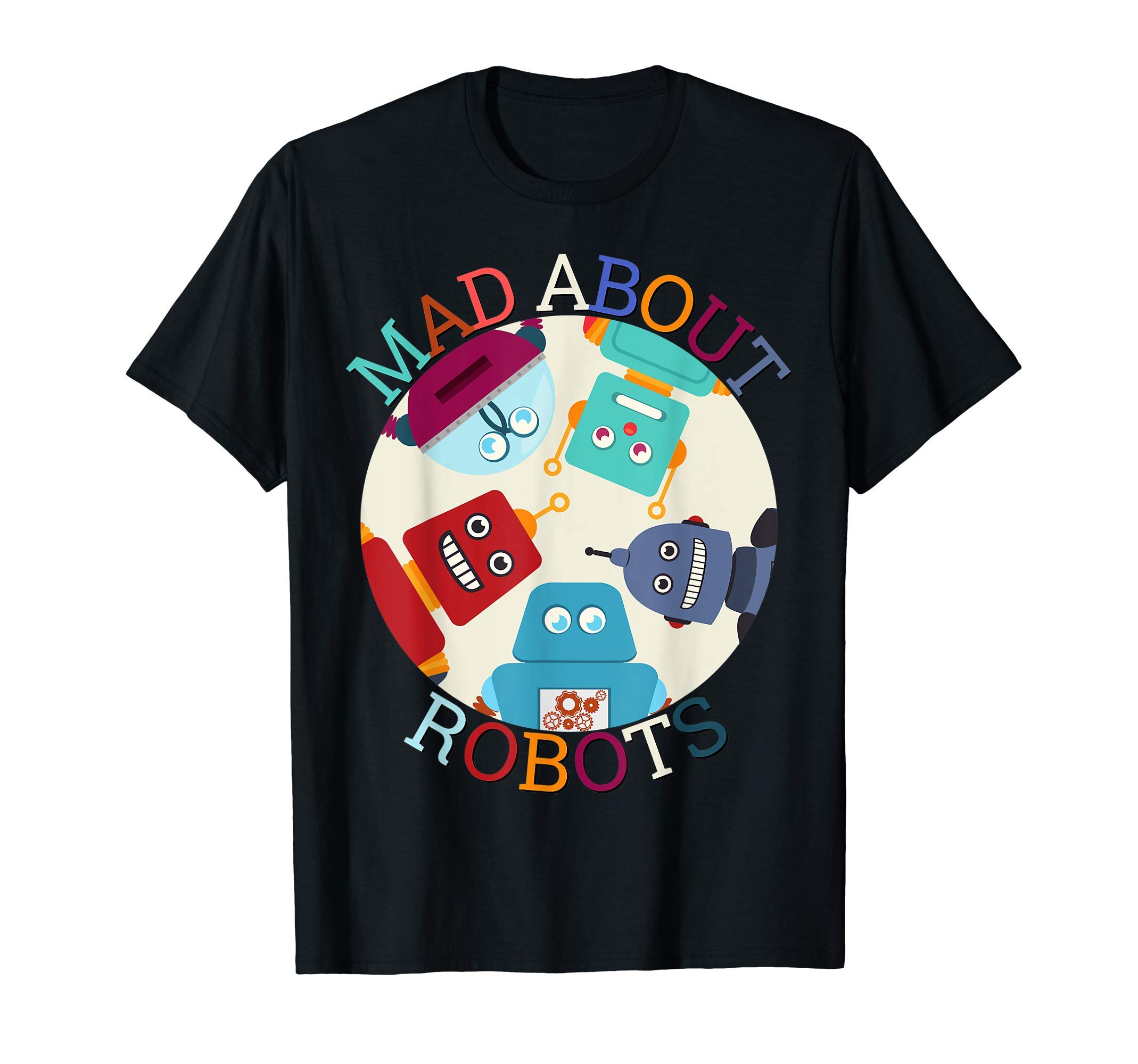 Kids Mad About Robots All Ages Robotic Kids Girls Boys T-Shirt