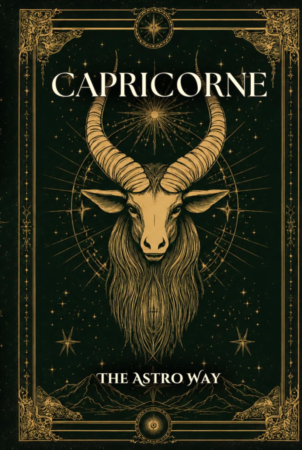 Capricorne : le guide astrologique complet du signe – Personnalité, ascendant, signe lunaire, compatibilités amoureuses et amicales (Les 12 Signes Astrologiques - The Astro Way)