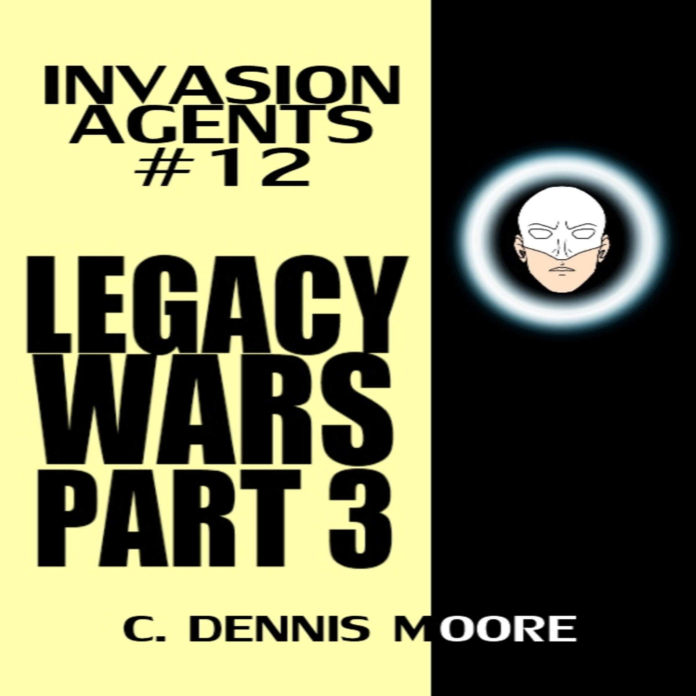 Cover art for Legacy Wars: Part Three - Invasion Agents: #12
