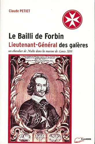 Le Bailli De Forbin, Lieutenant-General Des Galeres. Un Chevalier De Malte Dans La Marine De Louis Xiii