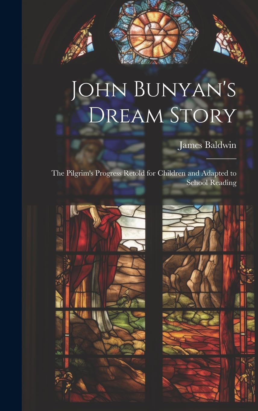 John Bunyan's Dream Story; the Pilgrim's Progress Retold for Children and Adapted to School Reading