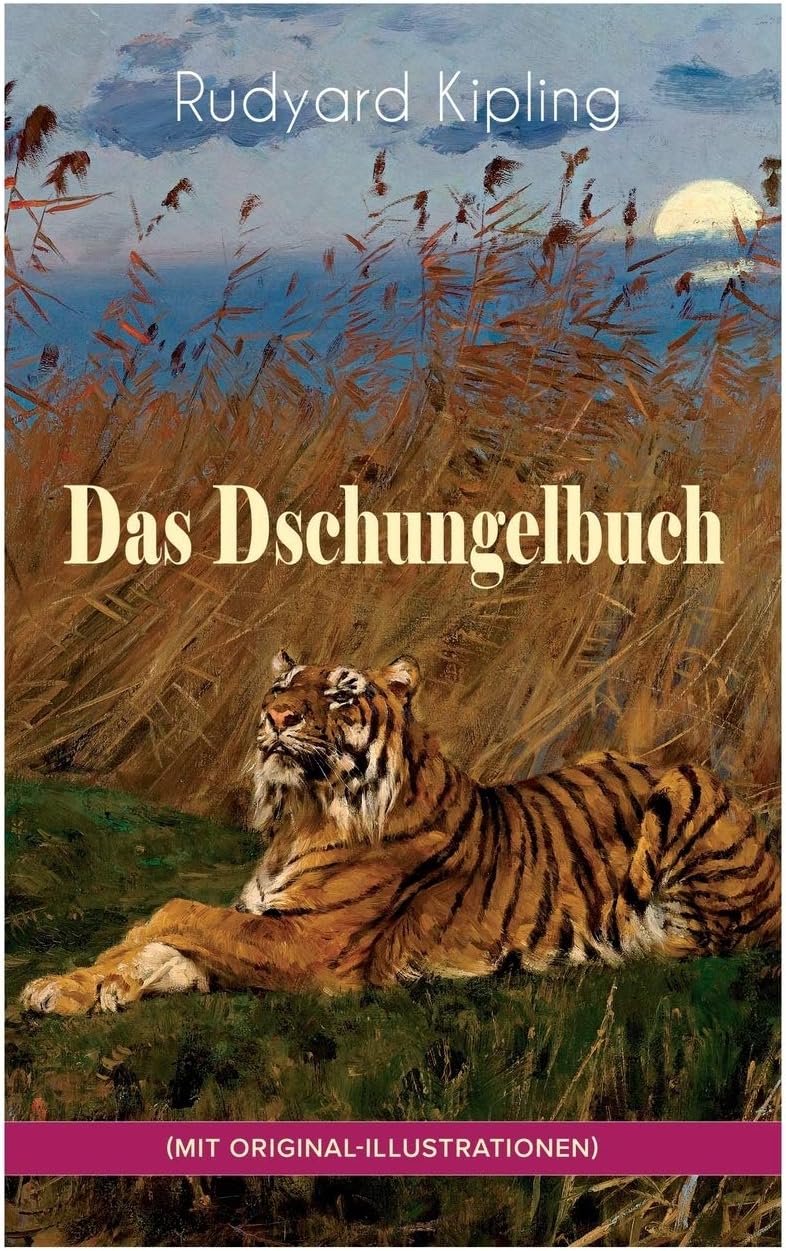 Das Dschungelbuch: Das Dschungelbuch & Das neue Dschungelbuch: Moglis Siegeslied + Toomai, der Liebling der Elefanten + Des Königs Ankus + Tiger - Tiger! + Rikki-Tikki-Tavi + Schiwa und die Heuschrecke und viel mehr