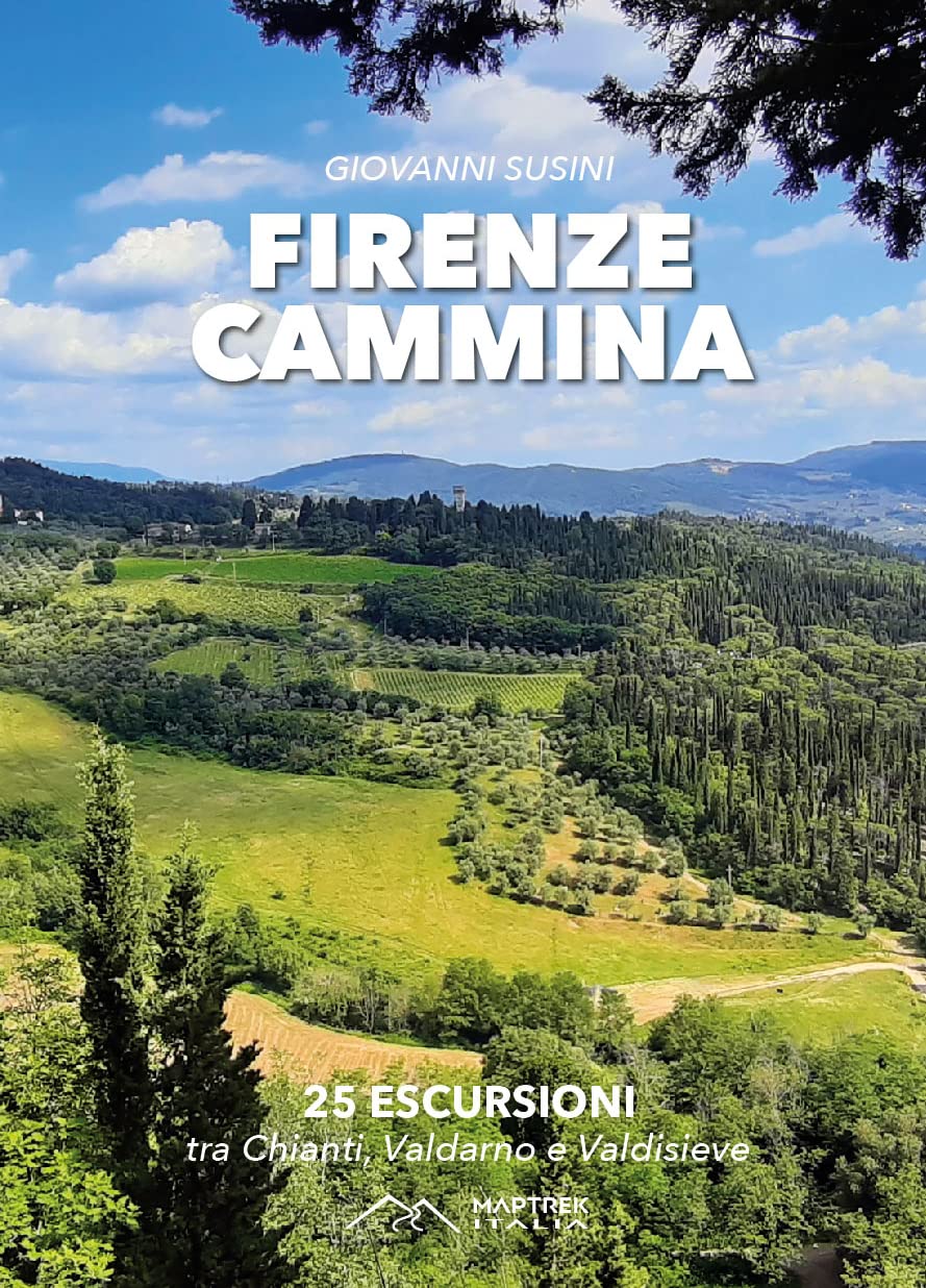 Firenze Cammina. 25 Escursioni Tra Chianti Valdarno E Valdisieve - 4
