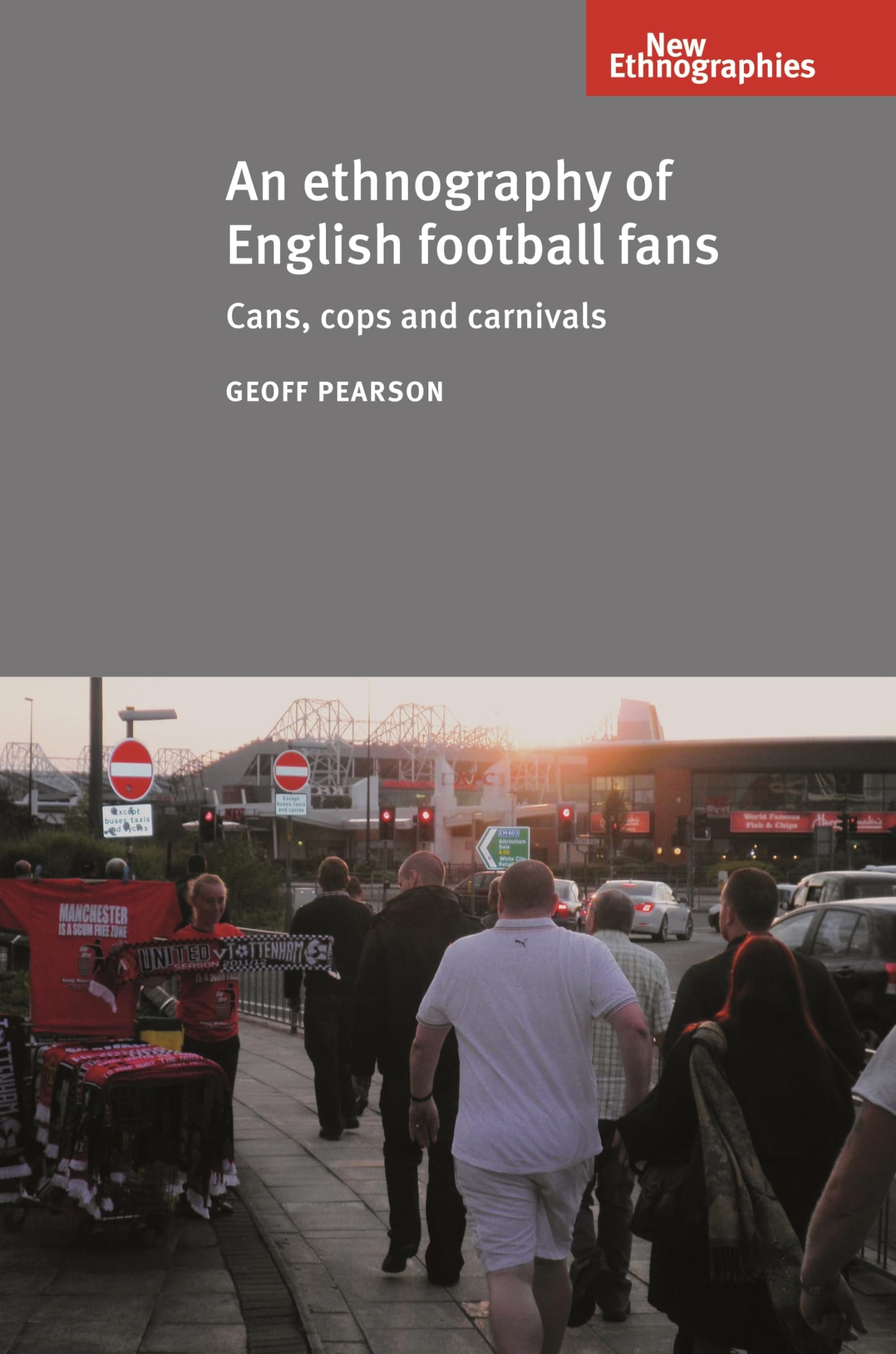 An ethnography of English football fans: Cans, cops and carnivals (New Ethnographies)