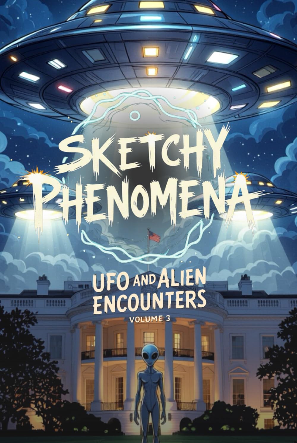 Sketchy Phenomena UFO and Alien Encounters: Volume 3