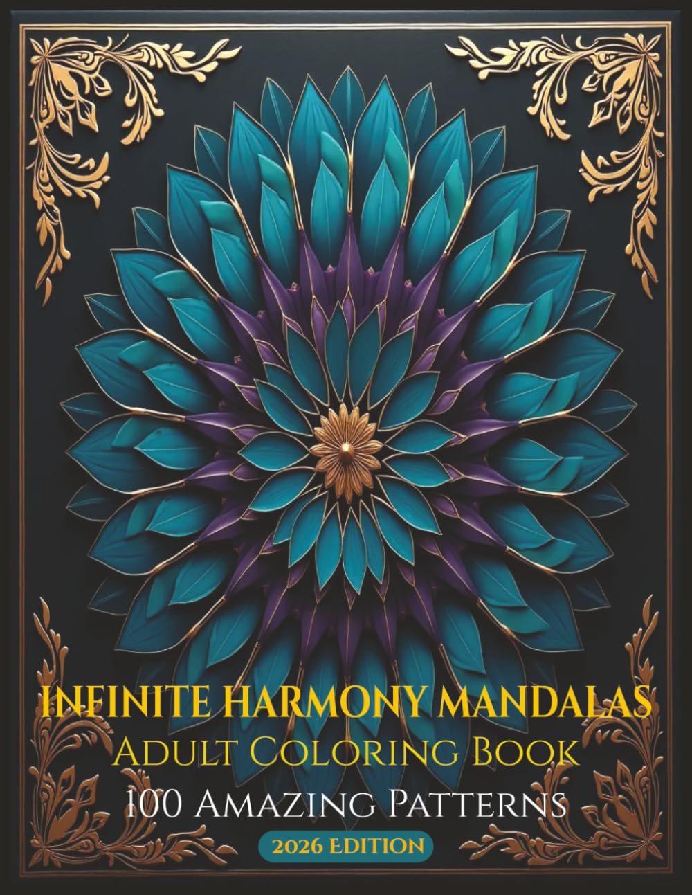 INFINITE HARMONY MANDALAS: A Joyful Mandala Coloring Experience for Relaxation, Mindfulness, and Stress Relief with 100 amazing patterns | 8.5x11 | 204 Pages.