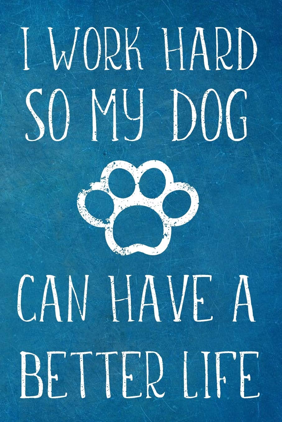Funny Dog T-Shirt Design: I Work Hard So My Dog Can Have A Better Life Funny Dog T Shirt Design I Work Hard My Dog Can Have 345350469