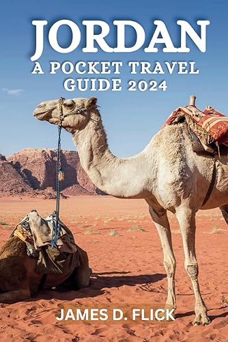 Jordan A Pocket Travel Guide 2024: Your Ultimate Jordan Travel Guide Companion for Unveiling Hidden Gems, Local Treasures and off the beaten path (full-colour pictures)