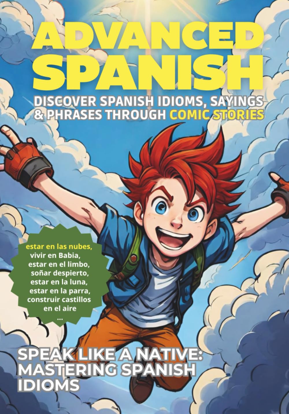 ADVANCED SPANISH: Discover Spanish Idioms, Sayings & Phrases through Comic Stories (World of Words - Spanish)