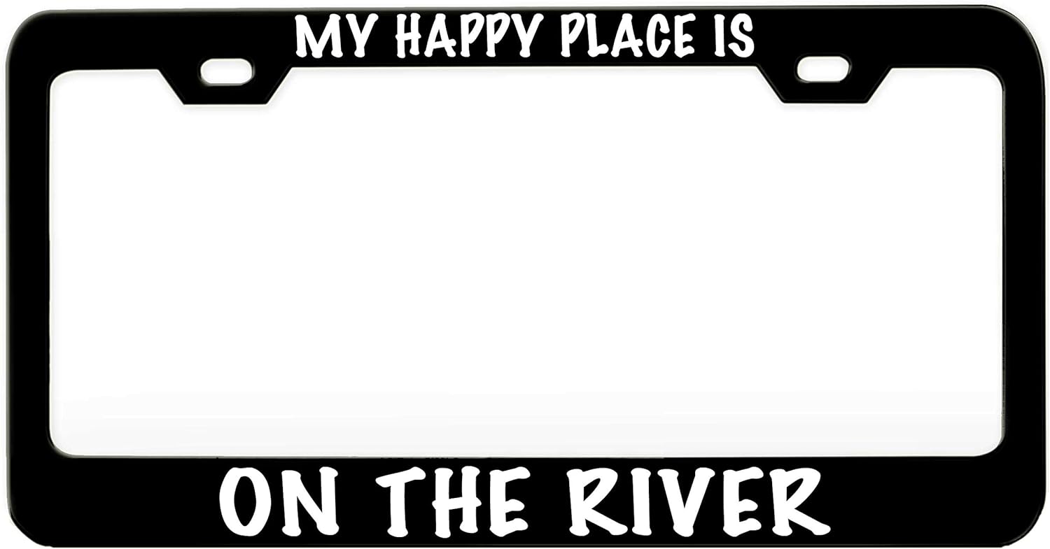 My Happy Place is ON The River Humor Funny Black Steel Metal License Plate Frame Auto Car SUV Tag Holder, K83