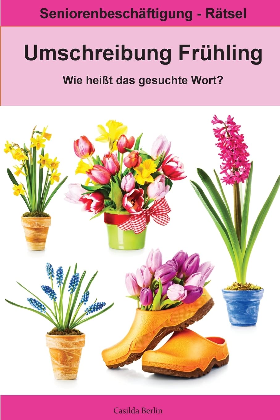Umschreibung Frhling - Wie heit das gesuchte Wort?: Seniorenbeschftigung  Rtsel (Umschreibung Senioren, Band 8) : Berlin, Casilda: Amazon.de: Bcher