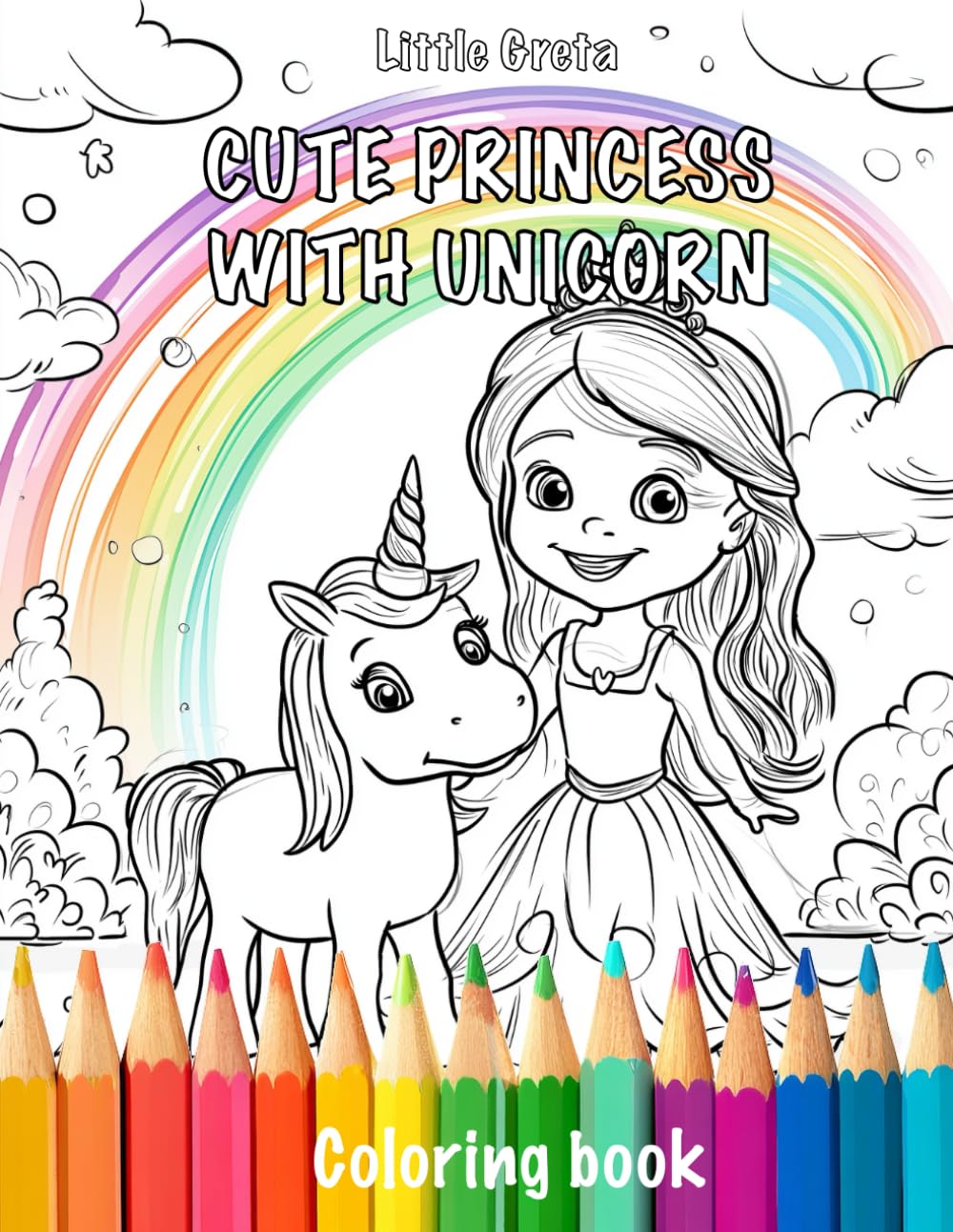 Cute princess with unicorn : Easy & Fun Coloring Book for Toddlers and Kids: Bold Lines and Simple Designs for Creative Little Hands – Perfect for Ages 2–6