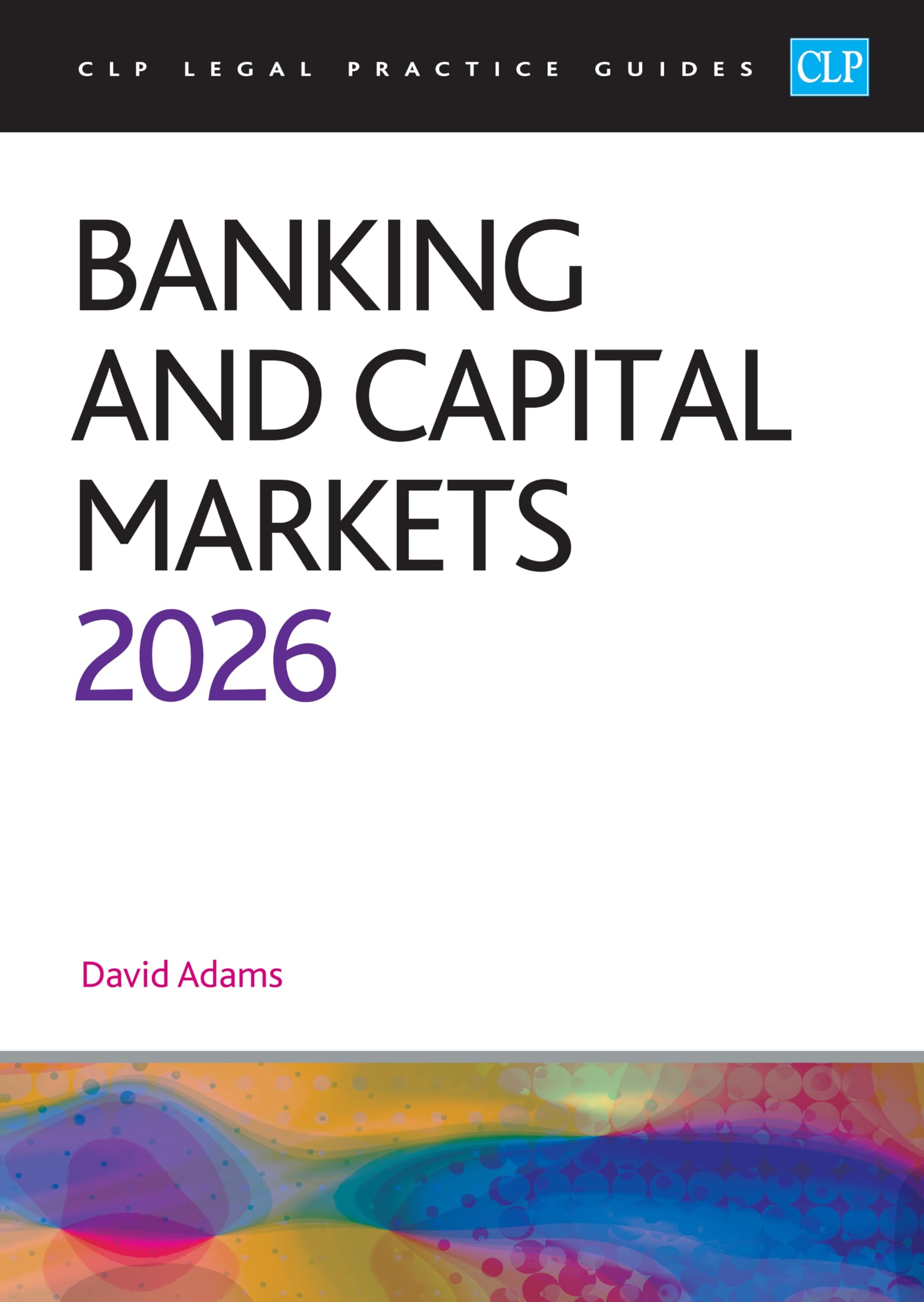 Banking and Capital Markets 2026: Legal Practice Course Guides (LPC)