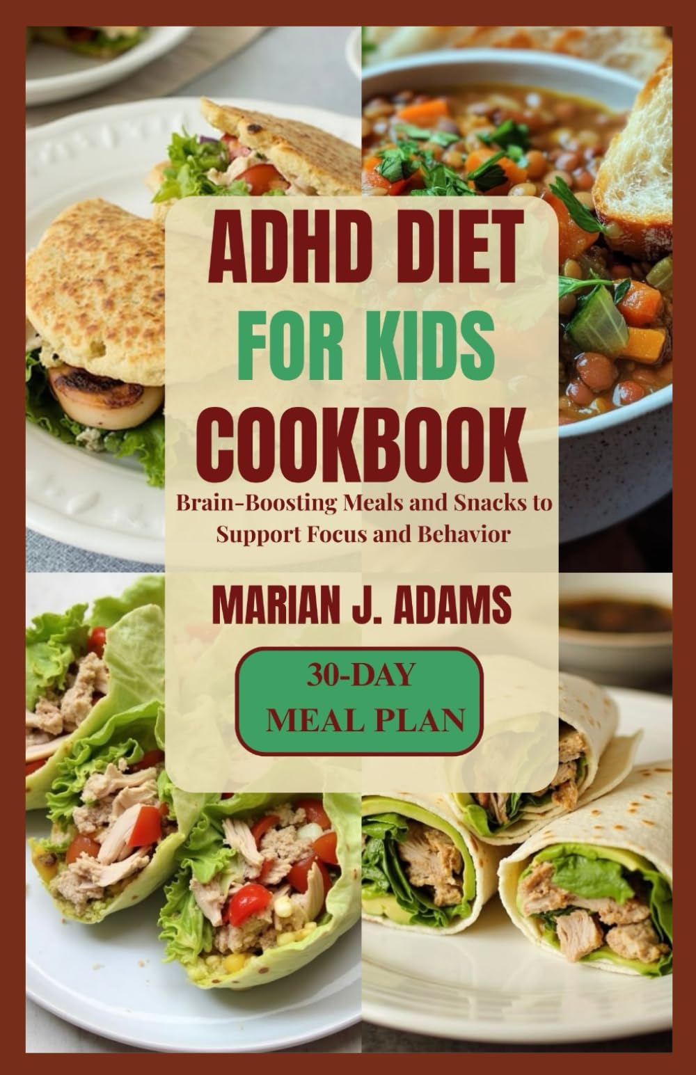 ADHD DIET FOR KIDS COOKBOOK: Brain-Boosting Meals and Snacks to Support Focus and Behavior