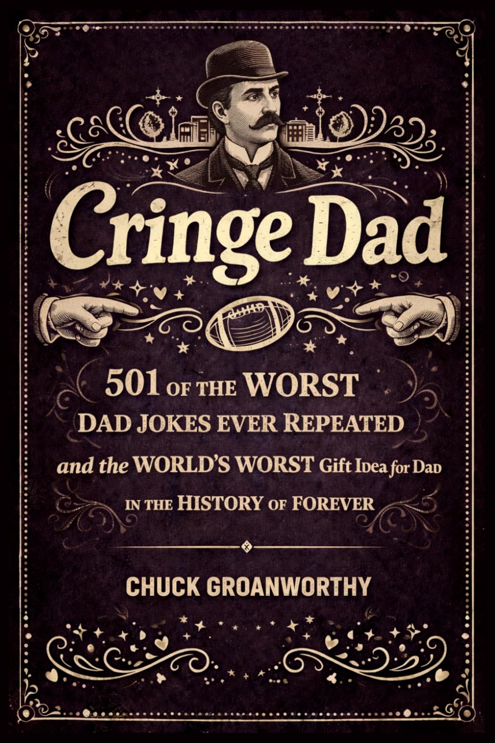 Cringe Dad: 501 of The Worst Dad Jokes Ever Repeated and the World’s Worst Gift for Dad in the History of Forever
