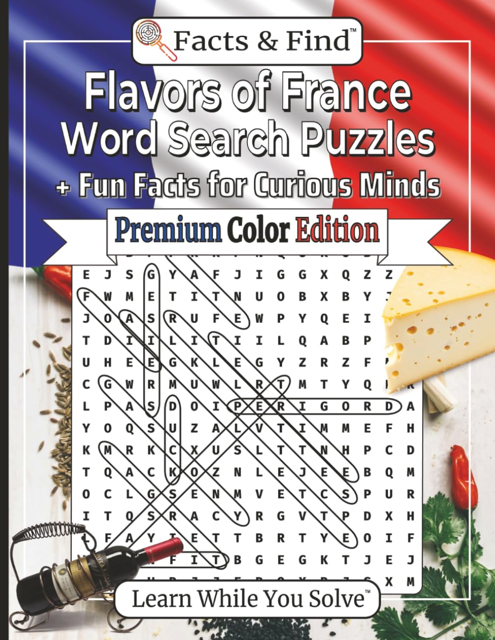 Flavors of France Word Search Puzzles: + Fun Facts for Curious Minds (Premium Color Edition) (Learn While You Solve)
