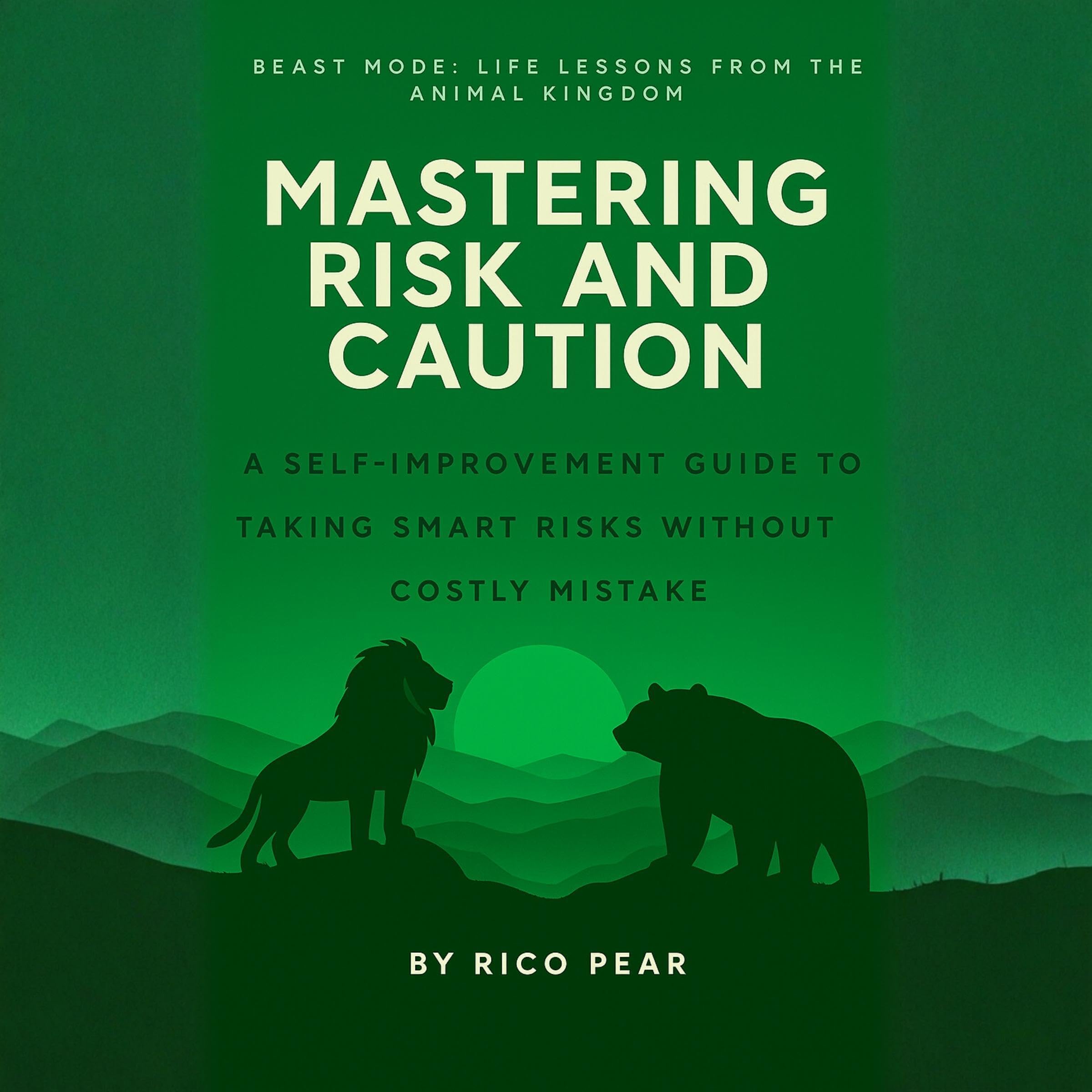 Cover art for Mastering Risk and Caution – A Self-Improvement Guide to Taking Smart Risks Without Costly Mistakes