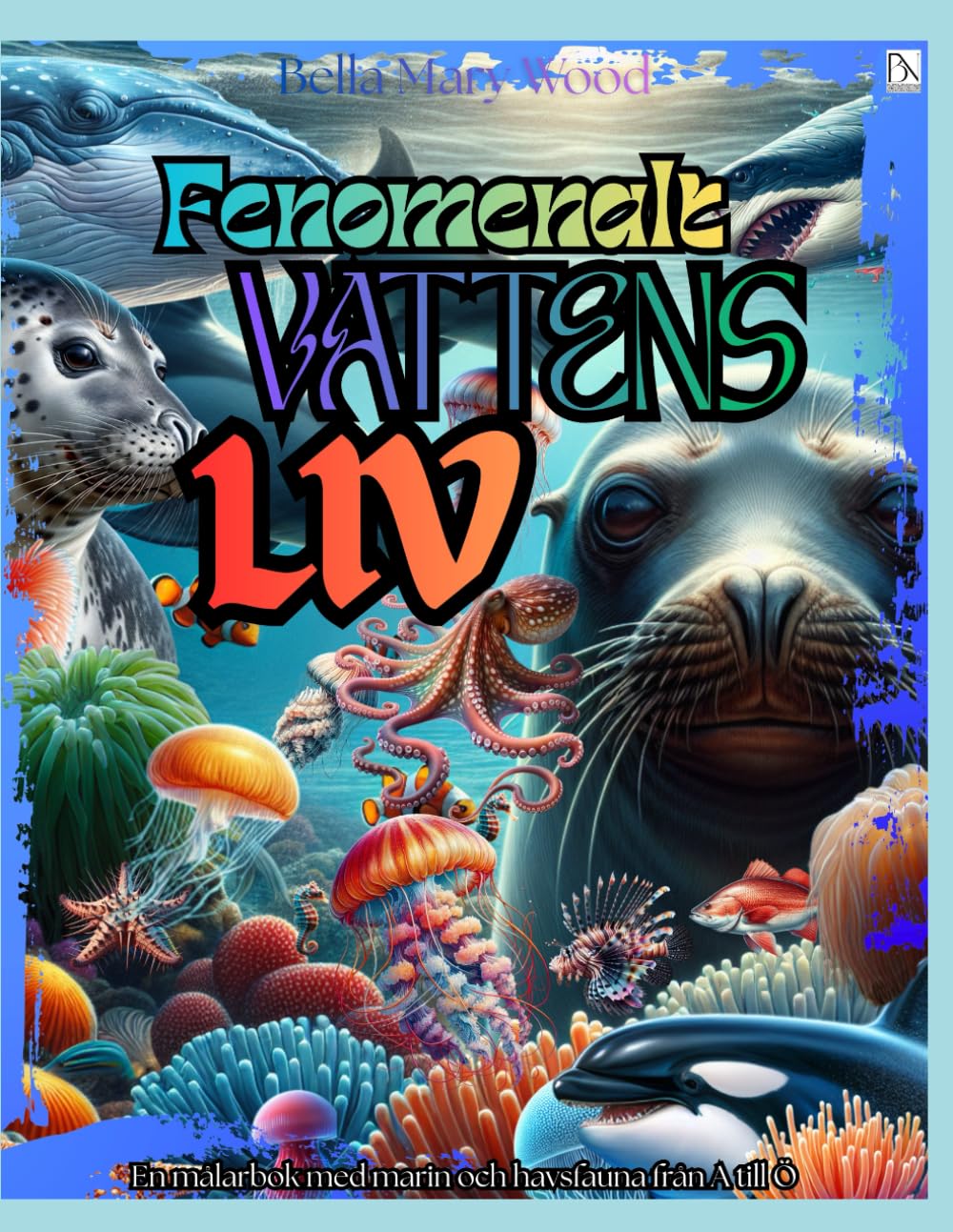 Fenomenalt Vattens Liv En målarbok med marin och havsfauna från A till Ö: ocean målarbok