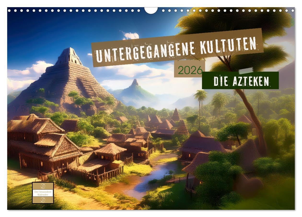 Lost cultures - the Aztecs UK-Version (Wall Calendar 2026 DIN A3 Landscape), CALVENDO 12 Month Wall Calendar โ image 1