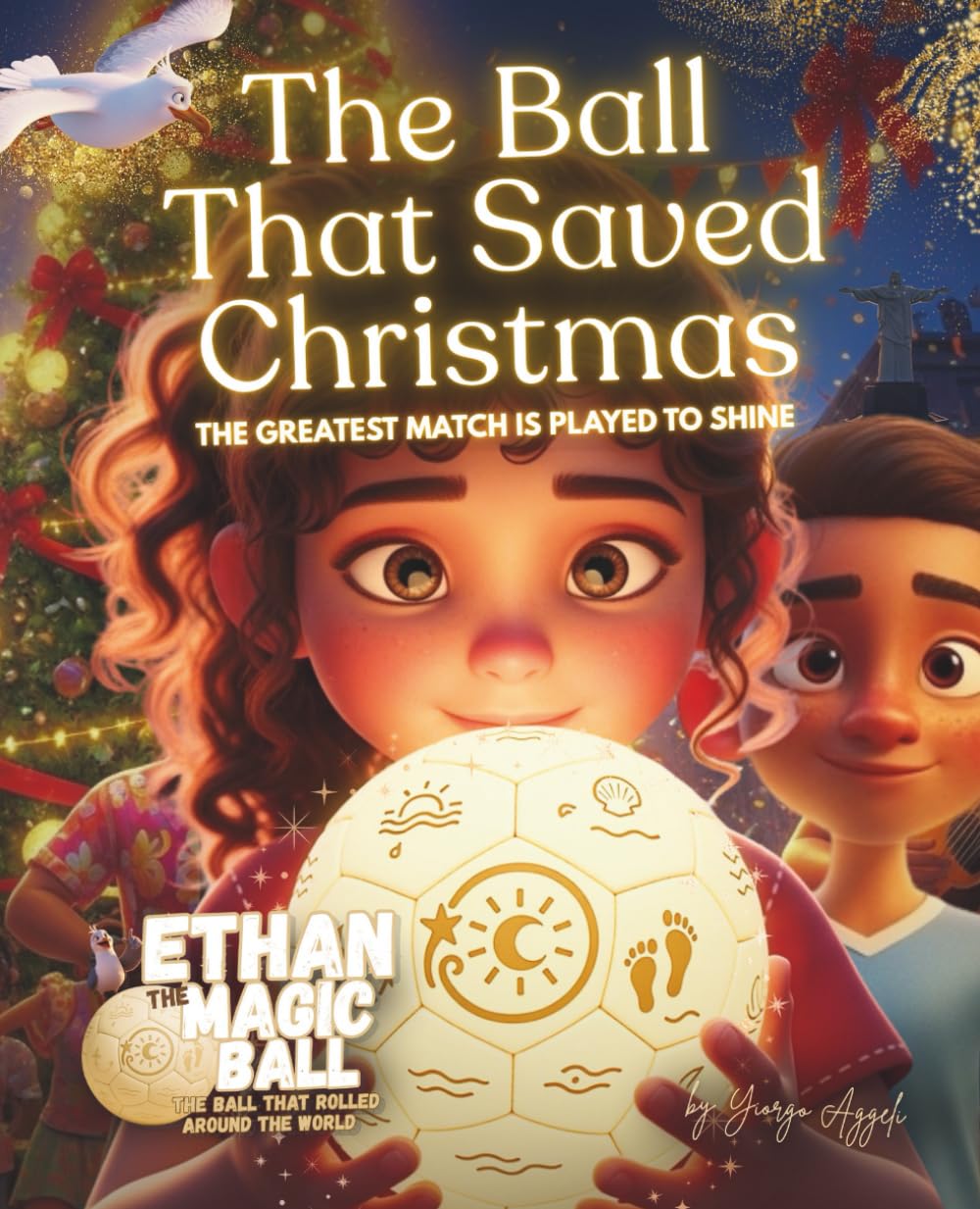 Ethan the Magic Ball: The Ball That Saved Christmas: A Heartwarming Christmas Picture Book (Ethan the Magic Ball: The First Journey)