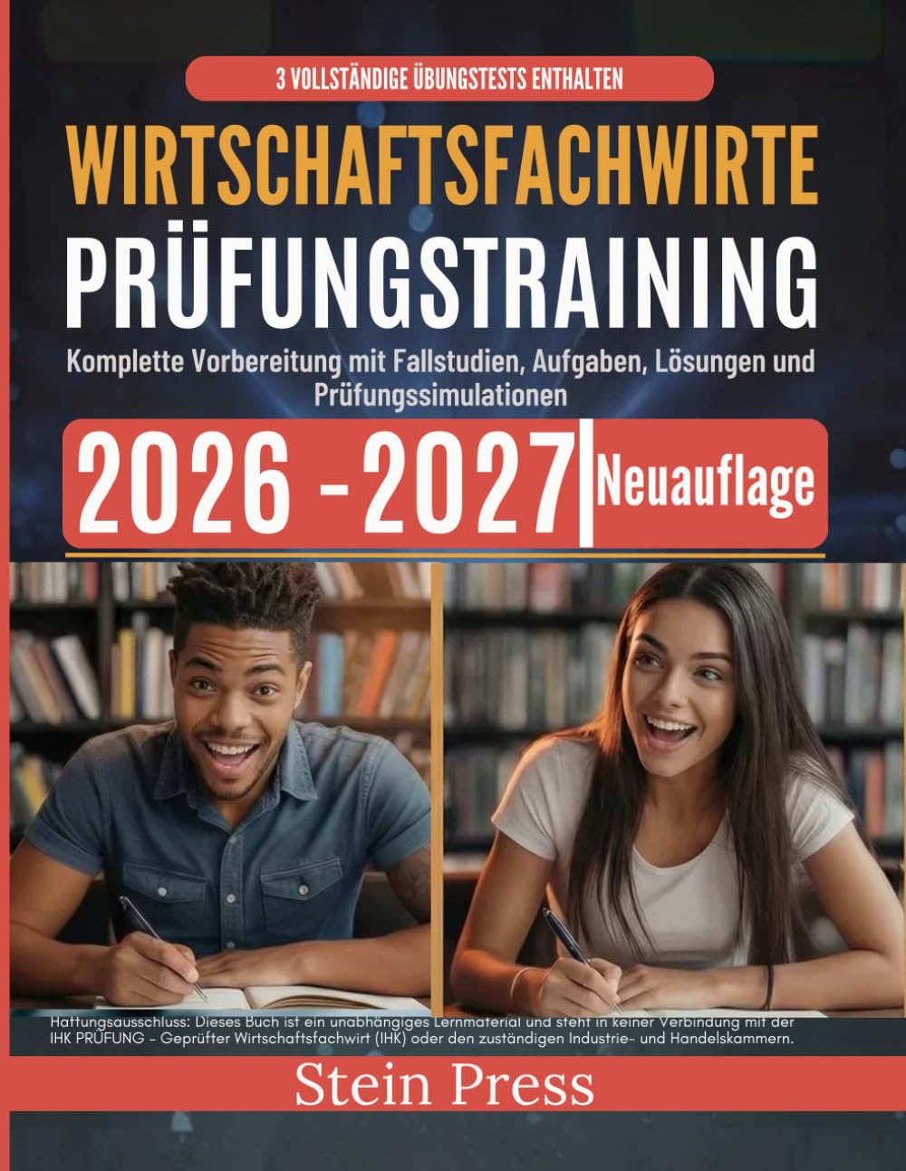 Wirtschaftsfachwirte Prüfungsvorbereitung 2026–2027: Komplette Vorbereitung mit Fallstudien, Aufgaben, Lösungen und Prüfungssimulationen